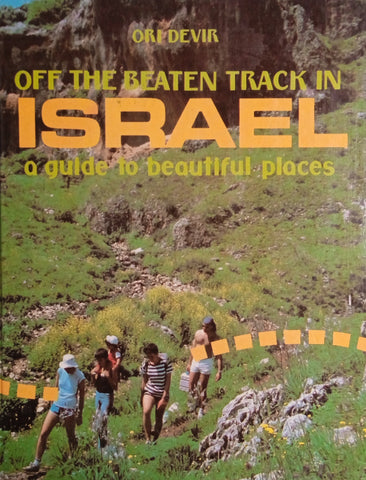 Off the Beaten Track in Israel: A Guide to Beautiful Places | Ori Devir