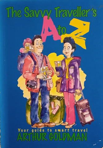 The Savvy Traveller's A to Z: Your Guide to Smart Travel | Arthur Goldman