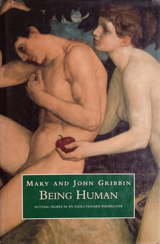 Being Human: Putting People in an Evolutionary Perspective | Mary and John Gribbin