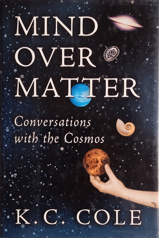 Mind Over Matter: Conversations with the Cosmos | K.C. Cole