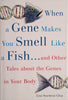 When a Gene Makes You Smell Like a Fish ... and Other Tales About the Genes in Your Body | Lisa Seachrist ChiuLisa Seachrist Chiu