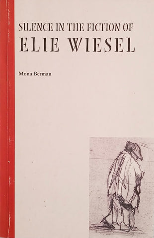 Silence in the Fiction of Elie Wiesel [Inscribed by the Author] | Mona Berman