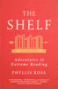 The Shelf: Adventures in Extreme Reading | Phyllis Rose