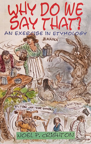 Why do We Say That? An Exercise n Etymology | Noel P. Crighton