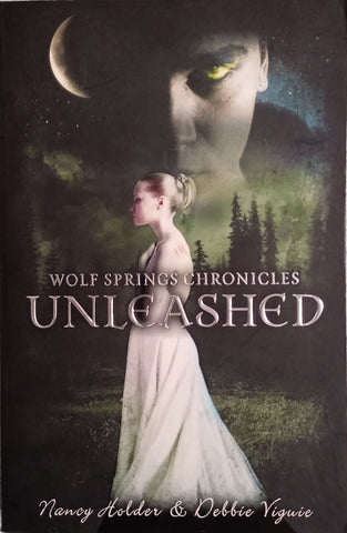 Wolf Springs Chronicles Unleashed | Nancy Holder and Debbie Viguie
