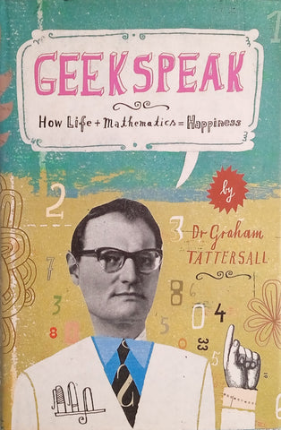 Geekspeak: How Life + Mathematics = Happiness | Dr Graham Tattersall