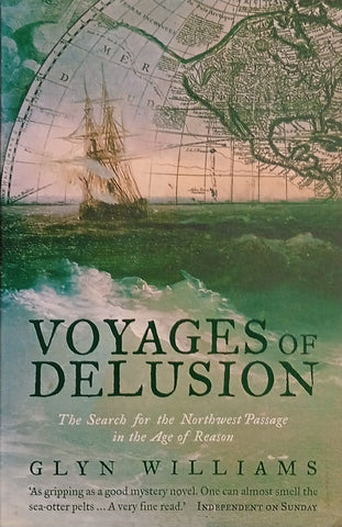 Voyages of Delusion: The Search for the Northwest Passage in the Age of Reason | Glyn Williams