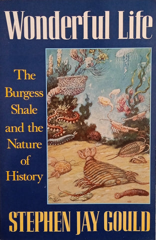 Wonderful Life: The Burgess Shale and the Nature of History | Stephen Jay Gould