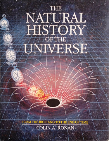 The Natural History of the Universe: From the Big Bang to the End of Time | Colin A. Ronan