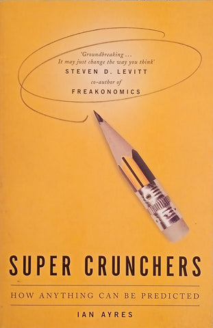 Super Crunchers: How Anything Can Be Predicted | Ian Ayres