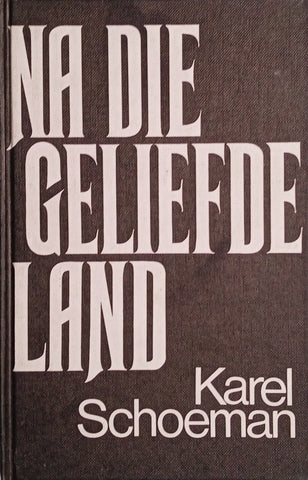Na die Geliefde Land [Afrikaans] | Karel Schoeman