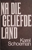 Na die Geliefde Land [Afrikaans] | Karel Schoeman
