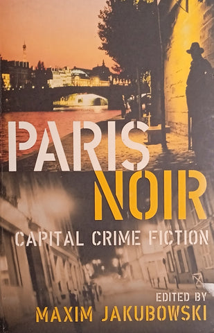 Paris Noir: Capital Crime Fiction | Maxim Jakubowski (ed.)