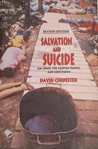 Salvation and Suicide: Jim Jones, The Peoples Temple, and Jonestown | David Chidester