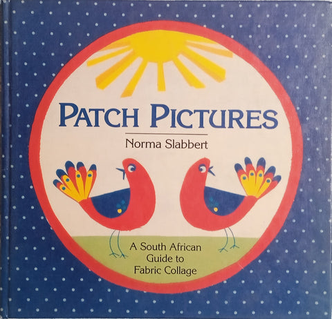 Patch Pictures: A South African Guide to Fabric Collage | Norma Slabbert