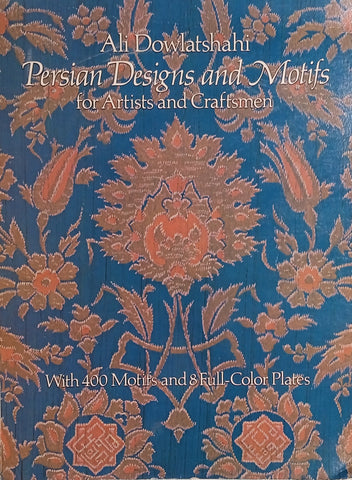 Persian Designs and Motifs for Artists and Craftsmen | Ali Dowlatshahi
