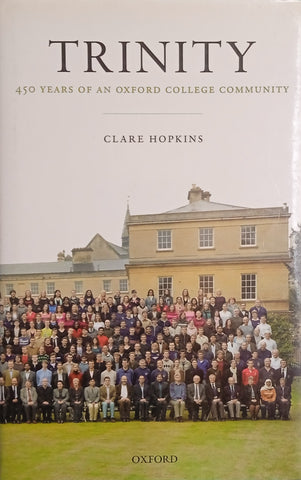 Trinity: 450 Years of an Oxford College Community | Clare Hopkins