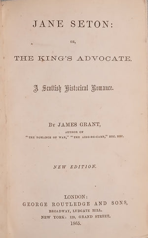 Jane Seton or, The King's Advocate: A Scottish Historical Romance | James Grant