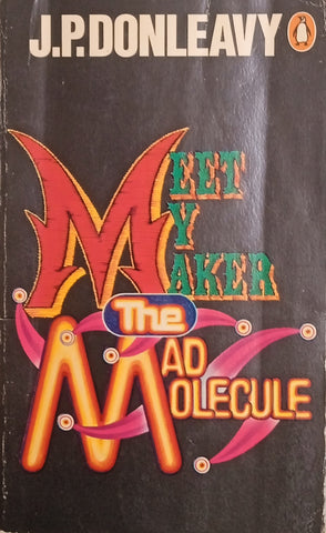Meet My Maker The Mad Molecule | J.P. Donleavy