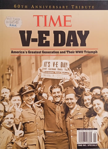 60th Anniversary Tribute Time V-E Day: America's Greatest Generation and Their WWII Triumph