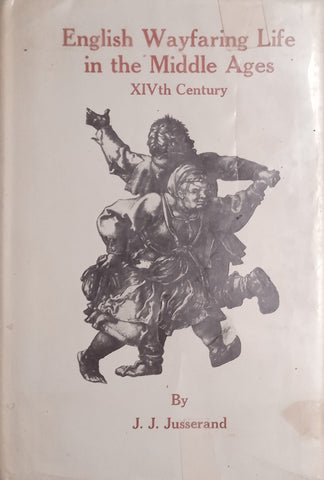 English Wayfaring Life in the Middle Ages XIVth Century | J.J. Jusserand