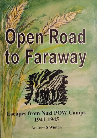 Open Road to Faraway: Escapes from Nazi POW Camps 1941-1945 | Andrew S. Winton