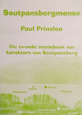 Soutpansbergmense: Die Tweede Storieboek oor Karakters van Soutpansberg [Afrikaans] | Paul Prinsloo