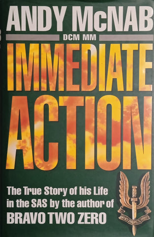Immediate Action: The True Story of His Life in the SAS by the Author of Bravo Two Zero | Andy McNab