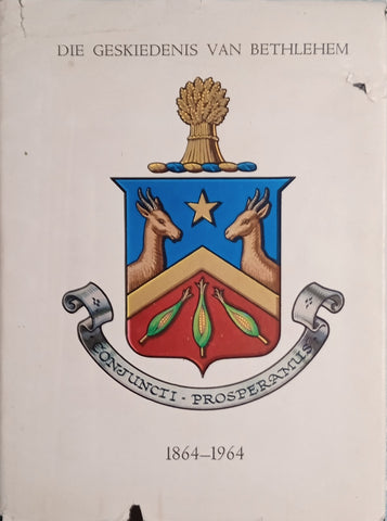 Die Geskiedenis van Bethlehem 1864-1964 [Afrikaans] | A.P.J. van Rensburg & M.C.E. van Schoor (eds.)
