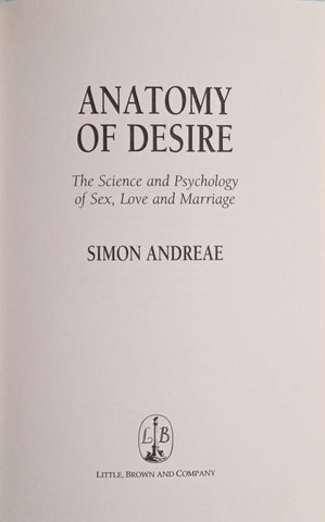 Anatomy of Desire: The Science and Psychology of Sex, Love and Marriage | Simon Andreae