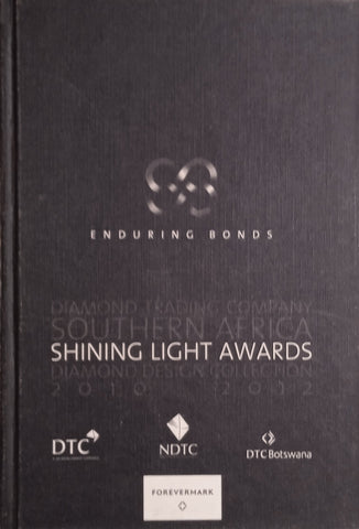 Enduring Bonds: Diamond Trading Company Southern Africa Shining Light Awards Diamond Design Collection 2010-2012