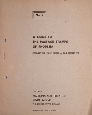 A Guide to the Postage Stamps of Rhodesia: September 1972 to Last Rhodesian Issue October 1978: Compiled by Mashonaland Philatelic Study Group