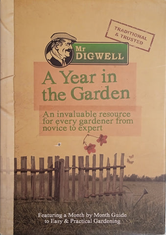Mr Digwell, A Year in the Garden: An Invaluable Resource for Every Gardener from Novice to Expert | Paul Peacock
