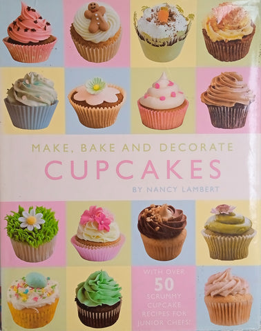 Make, Bake and Decorate Cupcakes | Nancy Lambert