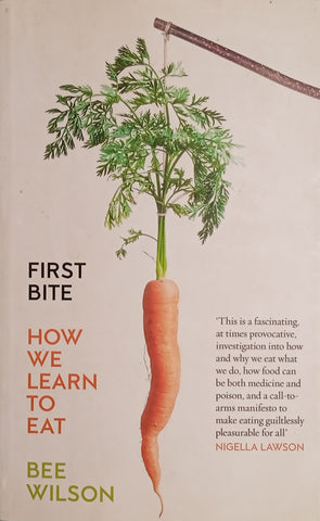 First Bite: How We Learn to Eat | Bee Wilson