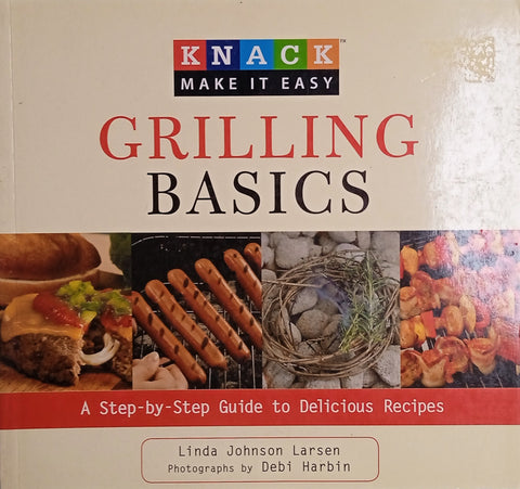 Grilling Basics: A Step-by-Step Guide to Delicious Recipes | Linda Johnson Larsen