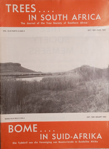 Trees in South Africa: The Journal of the Tree Society of Southern Africa/Bome in Suid-Afrika: Die Tydskrif van die Vereniging van Boomvriende in Suidelike Afrika Vol.XLIII Parts 3 and 4 Oct 1991-Mar 1992