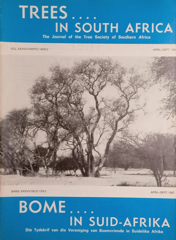 Trees in South Africa: The Journal of the Tree Society of Southern Africa/Bome in Suid-Afrika: Die Tydskrif van die Vereniging van Boomvriende in Suidelike Afrika Vol.XXXVIII Parts 1 and 2 April-Sept 1987