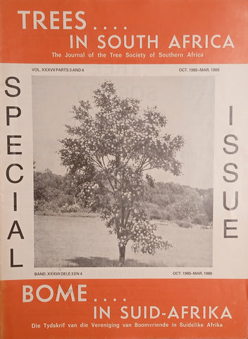 Trees in South Africa: The Journal of the Tree Society of Southern Africa/Bome in Suid-Afrika: Die Tydskrif van die Vereniging van Boomvriende in Suidelike Afrika Vol.XXXVII Parts 3 and 4 Oct 1985-Mar 1986