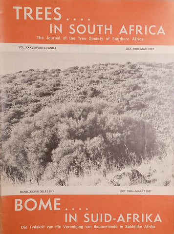 Trees in South Africa: The Journal of the Tree Society of Southern Africa/Bome in Suid-Afrika: Die Tydskrif van die Vereniging van Boomvriende in Suidelike Afrika Vol.XXXVIII Parts 3 and 4 Oct 1986-Mar 1987
