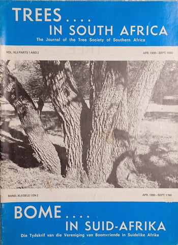 Trees in South Africa: The Journal of the Tree Society of Southern Africa/Bome in Suid-Afrika: Die Tydskrif van die Vereniging van Boomvriende in Suidelike Afrika Vol.XLII Parts 1 and 2  Apr 1990-Sept 1990