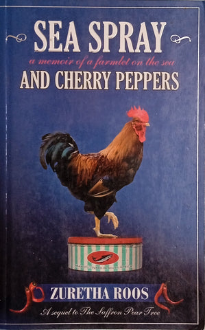 Sea Spray and Cherry Peppers: A Memoir of a Farmlet on the Sea | Zuretha Roos