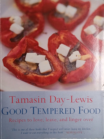 Good Tempered Food: Recipes to Love, Leave, and Linger Over | Tamasin Day-Lewis