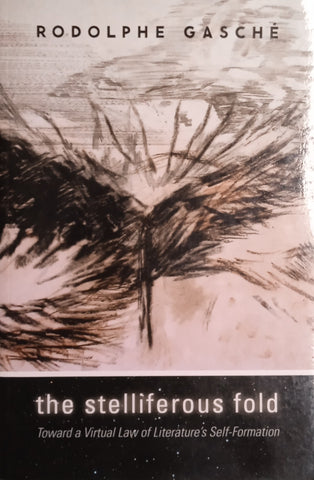 The Stelliferous Fold: Toward a Virtual Law of Literature's Self-Formation | Rodolphe Gasché