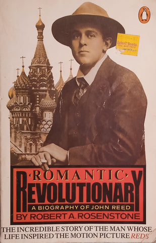 Romantic Revolutionary: A Biography of John Reed | Robert A. Rosenstone