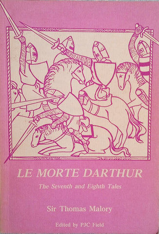 Le Morte Darthur: The Seventh and Eighth Tales | Sir Thomas Mallory, edited by P.J.C. Field