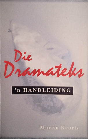 Die Dramateks: ‘n Handleiding [Afrikaans] | Marisa Keuris