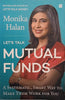 Let's Talk Mutual Funds: A Systematic, Smart Way to Make Them Work for You | Monika Halan