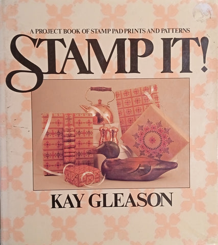 Stamp It! A Project Book of Stamp Pad Prints and Patterns | Kay Gleason