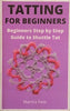 Tatting for Beginners: Beginners Step by Step Guide to Shuttle Tat | Martha Pete